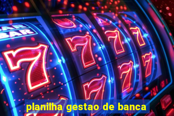 planilha gestao de banca